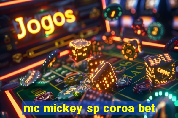 mc mickey sp coroa bet